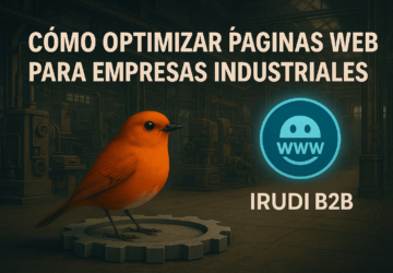 Ilustración de un pájaro naranja sobre un engranaje en un entorno industrial, junto al título 'Cómo optimizar páginas web para empresas industriales', el logotipo de IRUDI B2B y un icono de navegador web. Imagen diseñada para acompañar contenido sobre optimización web en el sector industrial B2B