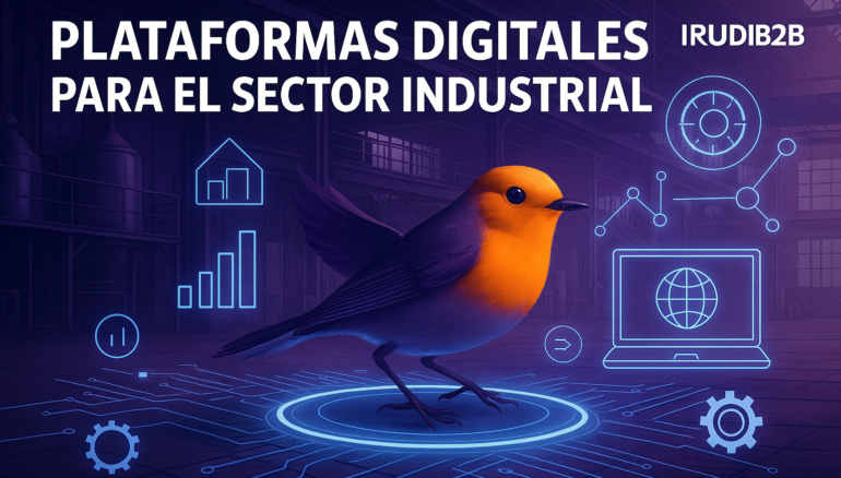 Imagen apaisada con un pájaro naranja en movimiento sobre un fondo industrial, elementos holográficos y el texto 'Plataformas digitales para el sector industrial' junto a la marca IRUDIB2B.